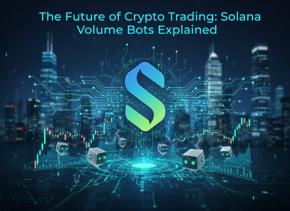 The Future of Crypto Trading: Solana Volume Bots Explained